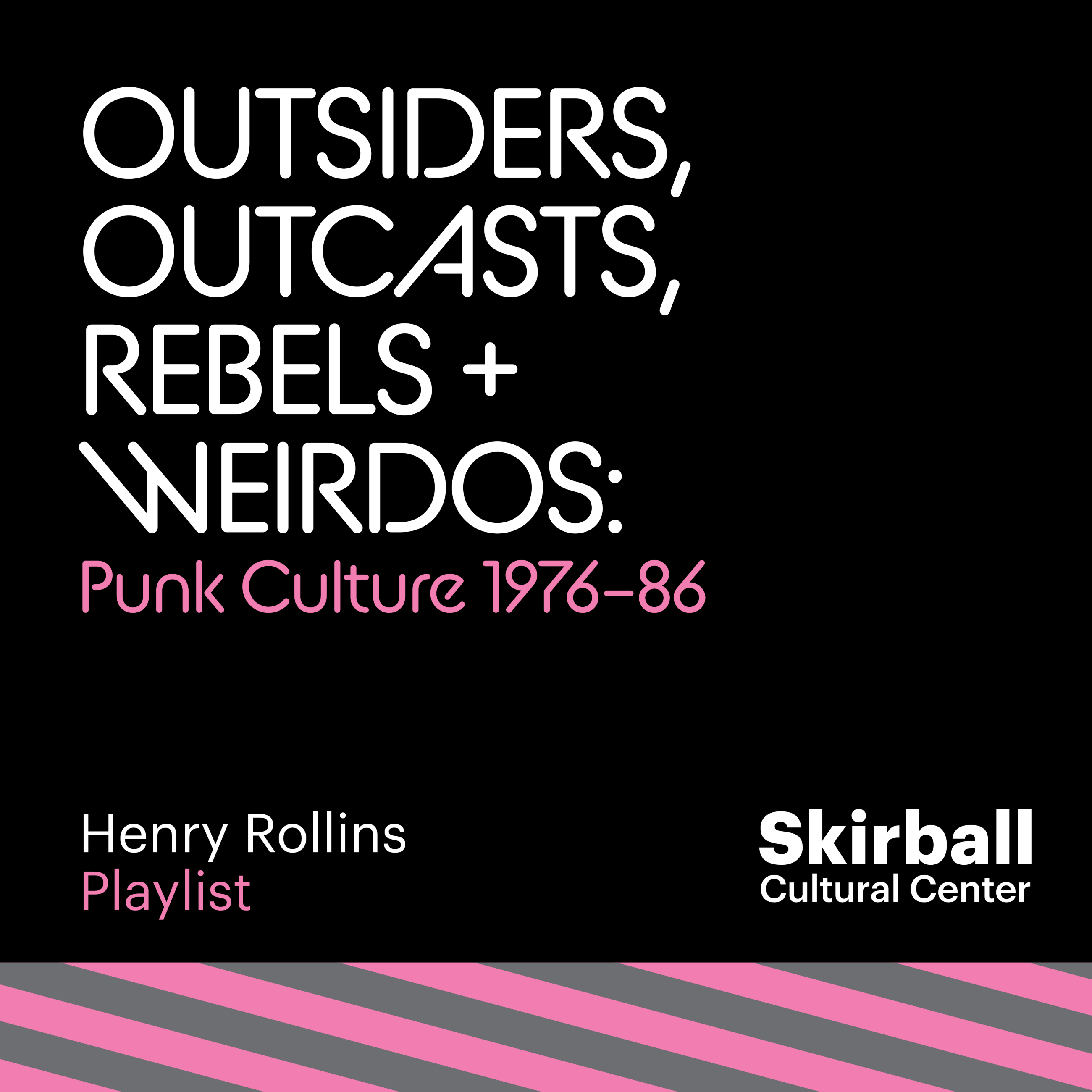 Outsiders, Outcasts, Rebels + Weirdos: Punk Culture 1976–86