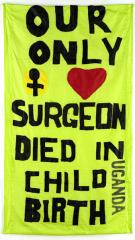 a banner that reads 'our only surgeon died in child birth Uganda'