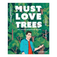 Cover of the book, "Must Love Trees" with an illustration of the author standing in front of many different, green trees.